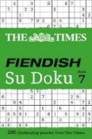 Puzzler Media - The Times Fiendish Su Doku Book 7: 200 challenging puzzles from The Times (The Times Fiendish) - 9780007516933 - V9780007516933
