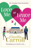 Claudia Carroll - Love Me Or Leave Me - 9780007520886 - KIN0034702