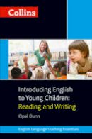 Opal Dunn - Introducing English to Young Children: Reading and Writing (Collins Teaching Essentials) - 9780007522545 - V9780007522545