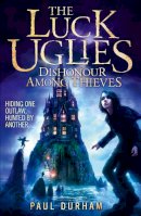 Paul Durham - Dishonour Among Thieves (The Luck Uglies, Book 2) - 9780007526925 - V9780007526925