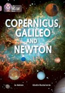 Jo Nelson - Copernicus, Galileo and Newton: Band 18/Pearl (Collins Big Cat) - 9780007530175 - V9780007530175