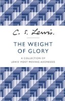 C. S. Lewis - The Weight of Glory: A Collection of Lewis’ Most Moving Addresses - 9780007532803 - 9780007532803