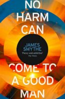 James Smythe - No Harm Can Come To A Good Man - 9780007541935 - KRA0009076