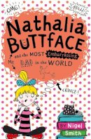 Nigel Smith - Nathalia Buttface and the Most Embarrassing Dad in the World (Nathalia Buttface) - 9780007545216 - V9780007545216