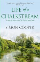 Simon Cooper - Life of a Chalkstream - 9780007547883 - V9780007547883