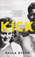 Paula Byrne - Kick: The True Story of Jfk's Sister and the Heir to Chatsworth - 9780007548125 - KSS0009666