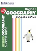 Laura Greig - Success Guide for SQA Exam Revision – Higher Geography Revision Guide: Success Guide for CfE SQA Exams - 9780007554447 - V9780007554447