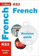 Collins Ks3 - KS3 French Revision Guide (Collins KS3 Revision) - 9780007562848 - V9780007562848