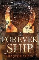 Francesca Haig - The Forever Ship (Fire Sermon, Book 3) - 9780007563166 - KRA0002198