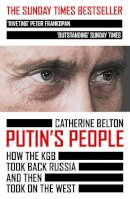 Catherine Belton - Putin’s People: How the KGB Took Back Russia and then Took on the West - 9780007578818 - 9780007578818