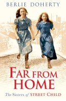 Berlie Doherty - Far from Home: The Sisters of Street Child - 9780007578825 - V9780007578825