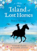 Stacy Gregg - The Island of Lost Horses - 9780007580279 - V9780007580279