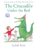 Judith Kerr - The Crocodile Under the Bed - 9780007586776 - 9780007586776