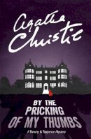 Christie, Agatha - By the Pricking of My Thumbs: A Tommy & Tuppence Mystery (Tommy & Tuppence 4) - 9780007590629 - V9780007590629