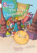 Penny Dolan - The Great Chapatti Chase: White/Band 10 (Collins Big Cat) - 9780007591213 - V9780007591213