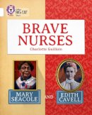 Charlotte Guillain - Brave Nurses: Mary Seacole and Edith Cavell: White/Band 10 (Collins Big Cat) - 9780007591244 - V9780007591244