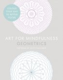  - Art for Mindfulness: Geometrics - 9780007947515 - 9780007947515