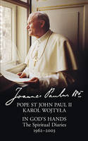 Ii Pope John Paul - In God's Hands: The Spiritual Diaries of Pope St John Paul II - 9780008101053 - V9780008101053