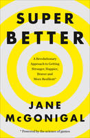 Jane Mcgonigal - Superbetter: How a Gameful Life Can Make You Stronger, Happier, Braver and More Resilient - 9780008106331 - V9780008106331