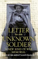 Kate Pullinger (Ed.) - Letter to an Unknown Soldier: A New Kind of War Memorial - 9780008116842 - KTG0009802