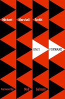 Michael Marshall Smith - Only Forward - 9780008117443 - V9780008117443