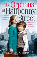 Cathy Sharp - The Orphans of Halfpenny Street (Children's Home, Book 1) - 9780008118440 - V9780008118440