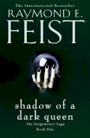 Raymond E. Feist - Shadow of a Dark Queen (The Serpentwar Saga) - 9780008120832 - 9780008120832