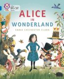 Emma Chichester Clark - Alice in Wonderland: Band 16/Sapphire (Collins Big Cat) - 9780008127879 - V9780008127879