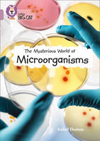 Isabel Thomas - The Mysterious World of Microorganisms: Band 18/Pearl (Collins Big Cat) - 9780008127985 - V9780008127985