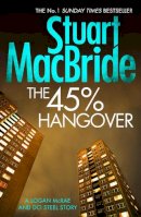 Stuart Macbride - The 45% Hangover [a Logan and Steel Novella] - 9780008128265 - V9780008128265