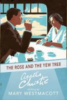 Christie, Agatha, writing as Mary Westmacott - The Rose and the Yew Tree - 9780008131463 - V9780008131463