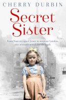 Cherry Durbin - Secret Sister: From Nazi-occupied Jersey to wartime London, one woman’s search for the truth - 9780008133078 - KEX0296066