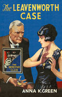 Anna K. Green - The Leavenworth Case (The Detective Club) - 9780008137595 - V9780008137595