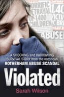 Sarah Wilson - Violated: A Shocking and Harrowing Survival Story from the Notorious Rotherham Abuse Scandal - 9780008141264 - V9780008141264