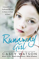 Casey Watson - Runaway Girl: A beautiful girl. Trafficked for sex. Is there nowhere to hide? - 9780008142582 - V9780008142582