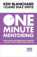 Ken Blanchard - One Minute Mentoring: How to find and work with a mentor - and why you´ll benefit from being one - 9780008146818 - V9780008146818