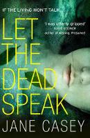 Jane Casey - Let the Dead Speak (Maeve Kerrigan, Book 7) - 9780008149017 - 9780008149017