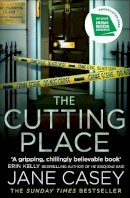 Casey, Jane - The Cutting Place: The gripping latest new crime thriller from the Top Ten Sunday Times bestselling author (Maeve Kerrigan, Book 9) - 9780008149086 - 9780008149086