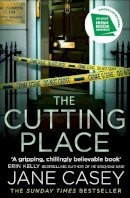 Jane Casey - The Cutting Place: The gripping latest new crime thriller from the Top Ten Sunday Times bestselling author (Maeve Kerrigan, Book 9) - 9780008149093 - 9780008149093