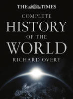 Richard Overy - The Times Complete History of the World - 9780008150266 - V9780008150266
