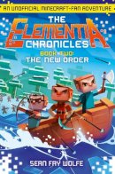 Sean Fay Wolfe - [ THE NEW ORDER: AN UNOFFICIAL MINECRAFT-FAN ADVENTURE by Wolfe, Sean Fay ( AUTHOR ) Oct-27-2015 Paperback ] - 9780008152833 - V9780008152833