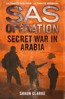 Shaun Clarke - Secret War in Arabia (SAS Operation) - 9780008154882 - KSG0014567
