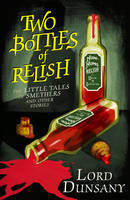 Lord Dunsany - Two Bottles of Relish: The Little Tales of Smethers and Other Stories (Crime Club) - 9780008159368 - V9780008159368