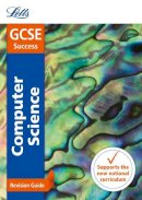 Collins UK - Letts GCSE Revision Success - New 2016 Curriculum  GCSE Computer Science: Revision Guide - 9780008162047 - V9780008162047