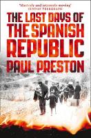 Paul Preston - The Last Days of the Spanish Republic - 9780008163419 - V9780008163419