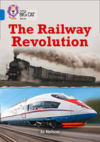 Jo Nelson - The Railway Revolution: Band 16/Sapphire (Collins Big Cat) - 9780008163952 - V9780008163952