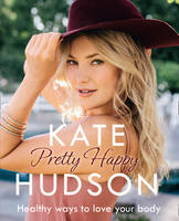 Kate Hudson - Pretty Happy: The Healthy Way to Love Your Body - 9780008171995 - V9780008171995