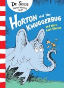 Dr. Seuss - Horton and the Kwuggerbug and More Lost Stories - 9780008183523 - V9780008183523