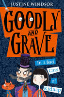 Justine Windsor - Goodly and Grave in A Bad Case of Kidnap (Goodly and Grave, Book 1) - 9780008183530 - KEX0295678