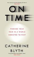 Catherine Blyth - On Time: Finding Your Pace in a World Addicted to Fast - 9780008189983 - KSG0013653